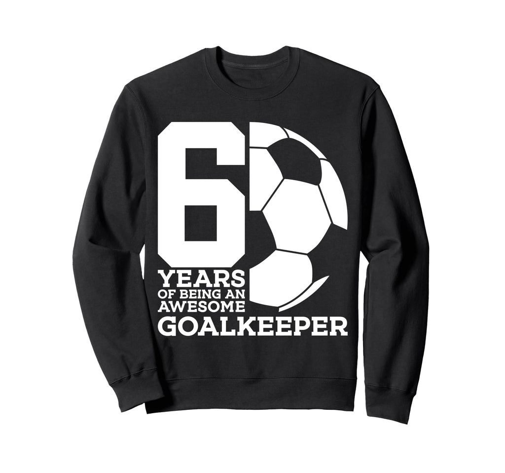 Soccer 6 Years Awesome Soccer Sweatshirt - Unique Graphic Unisex - T-Shirt, Sweatshirt, Hoodie