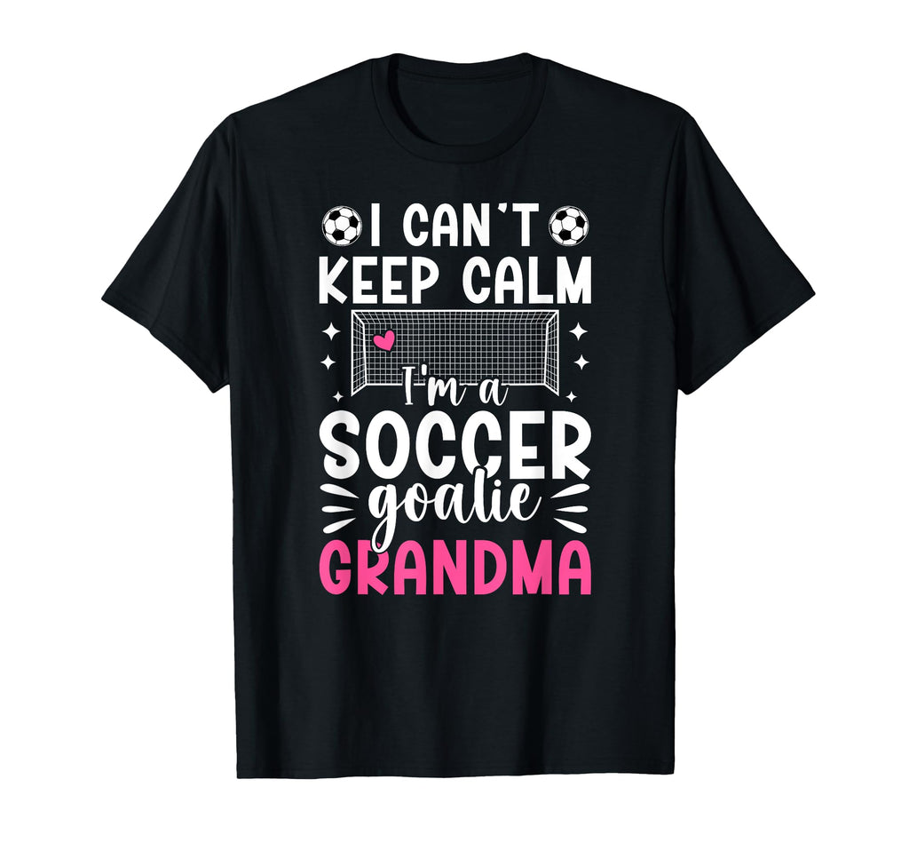 Im Soccer Goalie Grandma Soccer Keeper T-Shirt - Fun Novelty Design Unisex - T-Shirt, Sweatshirt, Hoodie