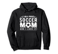 Soccer Mom Mothers Day Mama Funny Soccer Hoodie - Unique Graphic Men Women - T-Shirt, Sweatshirt, Hoodie