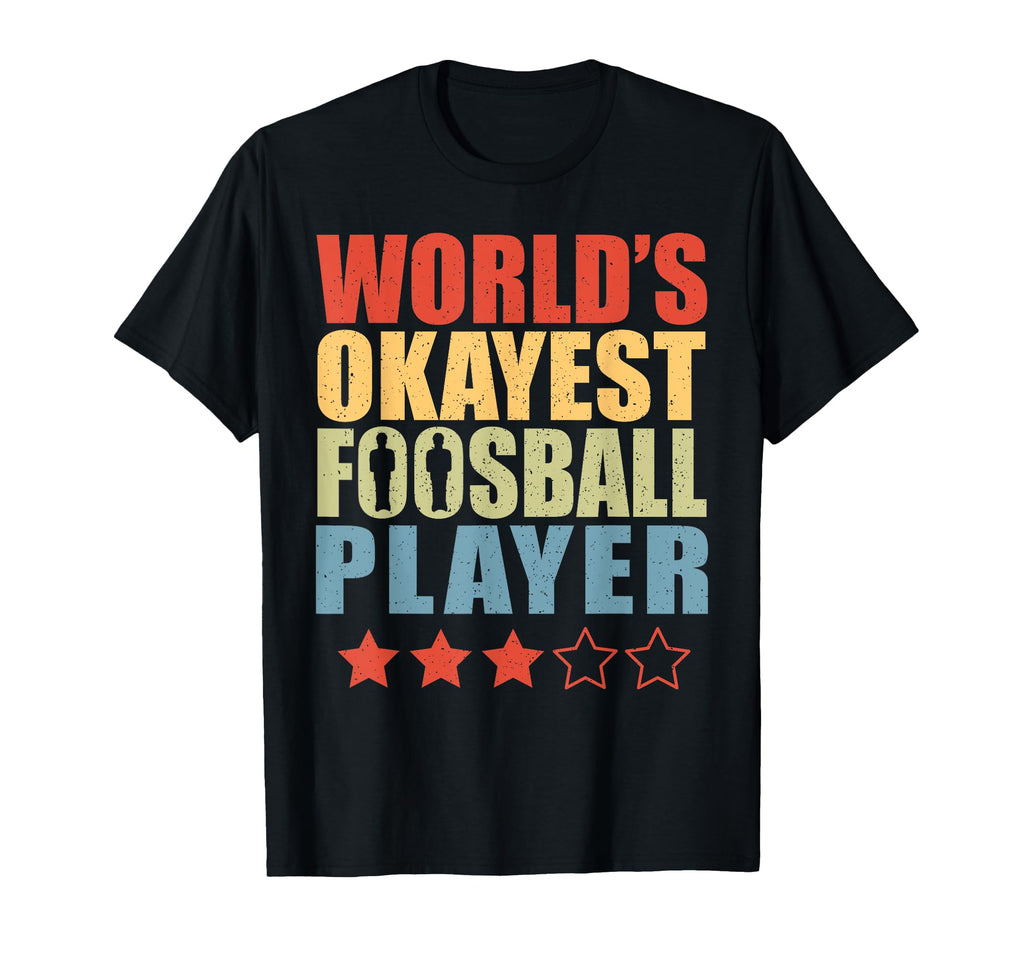 Table Soccer Worlds Okayest T-Shirt - Casual Everyday Wear for Adults - T-Shirt, Sweatshirt, Hoodie