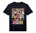 Mens My Favorite Soccer Player Calls T-Shirt - Streetwear Style Men Women - T-Shirt, Sweatshirt, Hoodie