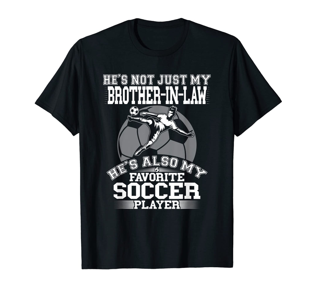 My Brother Law Is My Favorite Soccer T-Shirt - Minimalist Print Unisex - T-Shirt, Sweatshirt, Hoodie