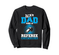 Im Dad And Referee Soccer Dad Ref Sweatshirt - Streetwear Style for Adults - T-Shirt, Sweatshirt, Hoodie