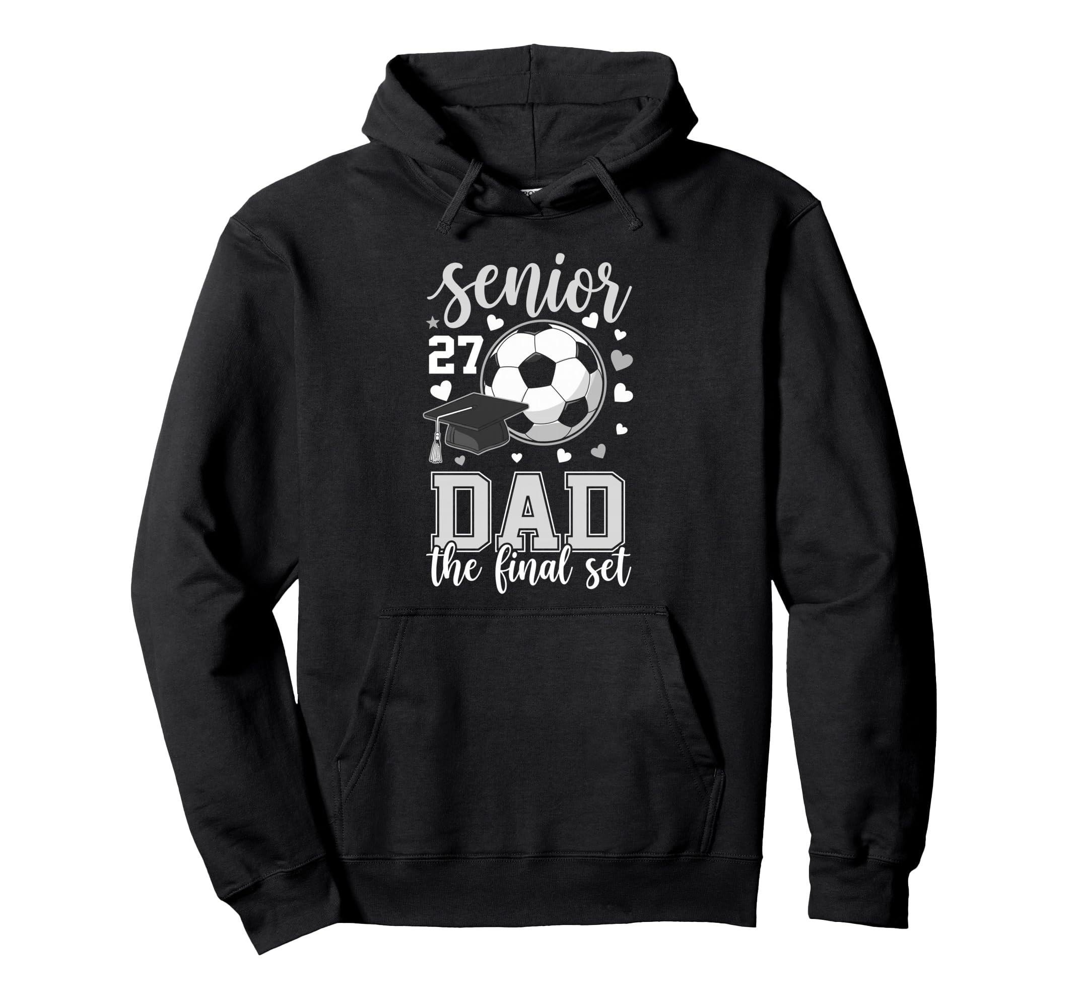 Soccer Senior 2027 Dad Final Set Family Hoodie - Unique Graphic Unisex - T-Shirt, Sweatshirt, Hoodie