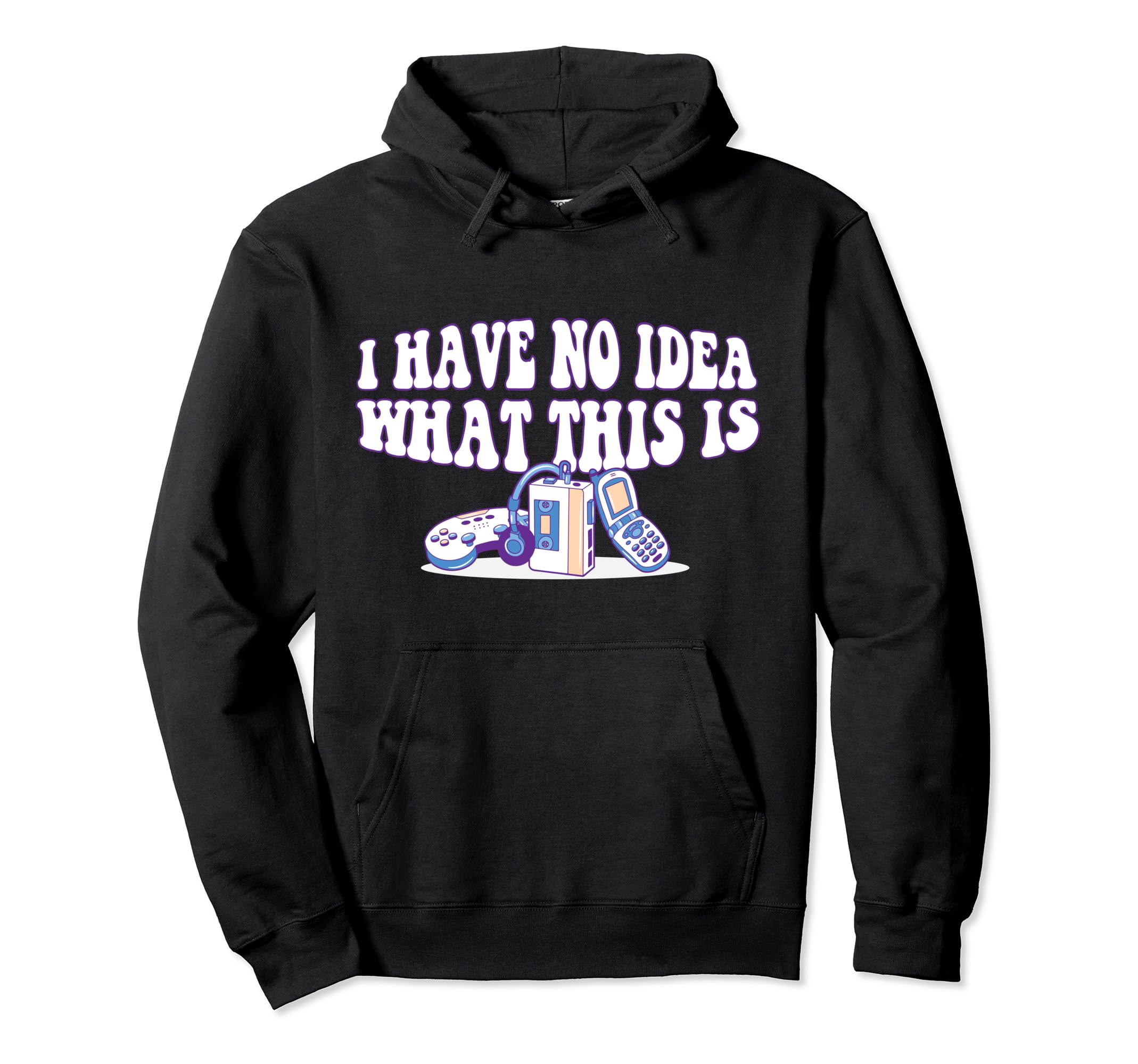 70S 80S 90S I Have No What This Is Hoodie - Casual Everyday Wear Unisex - T-Shirt, Sweatshirt, Hoodie