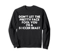Soccer Fans Funny Football Lover Sweatshirt - Fun Novelty Design Unisex - T-Shirt, Sweatshirt, Hoodie