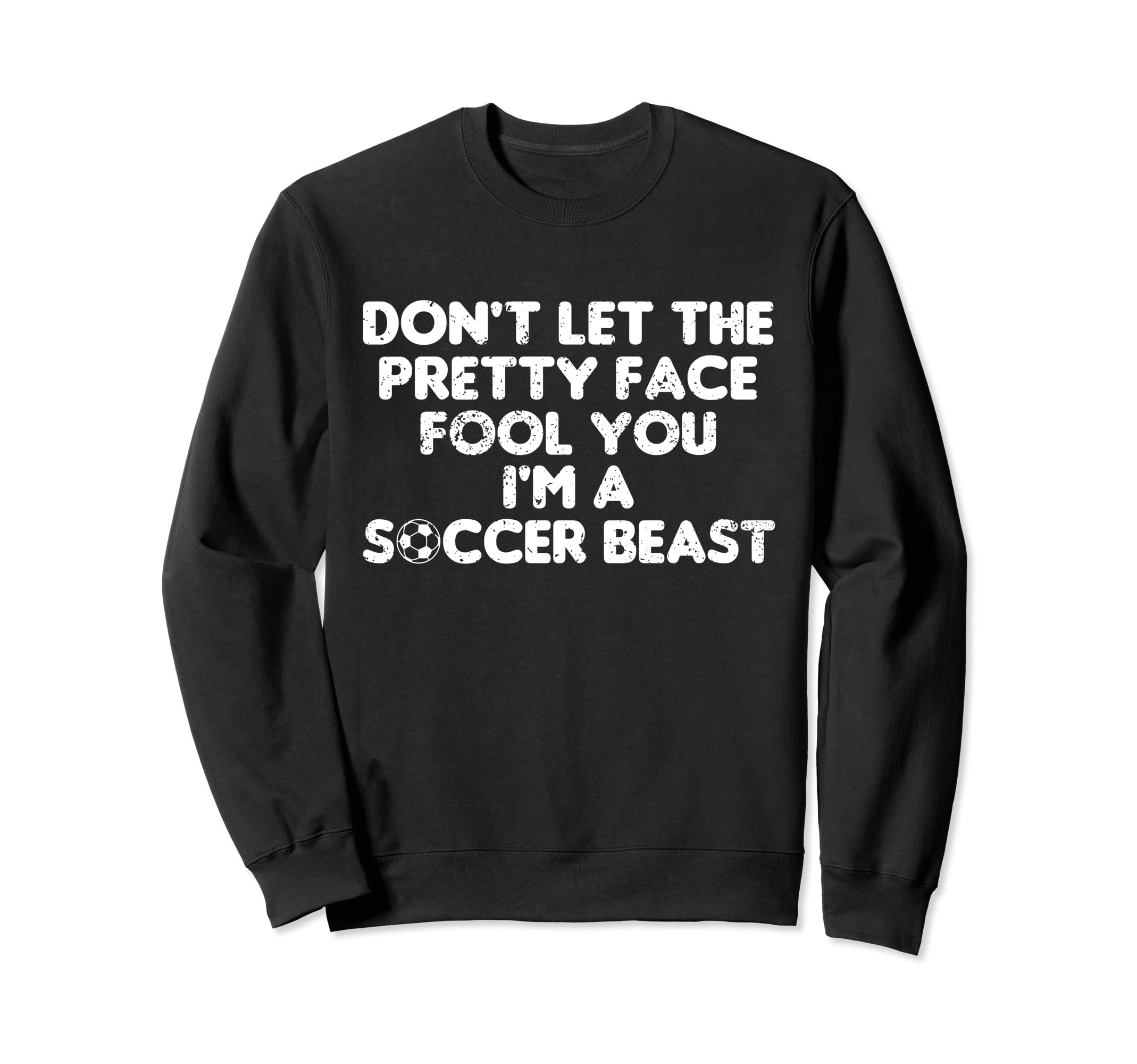 Soccer Fans Funny Football Lover Sweatshirt - Fun Novelty Design Unisex - T-Shirt, Sweatshirt, Hoodie