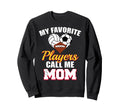 My Favorite Players Call Me Mom Sweatshirt - Minimalist Print Men Women - T-Shirt, Sweatshirt, Hoodie