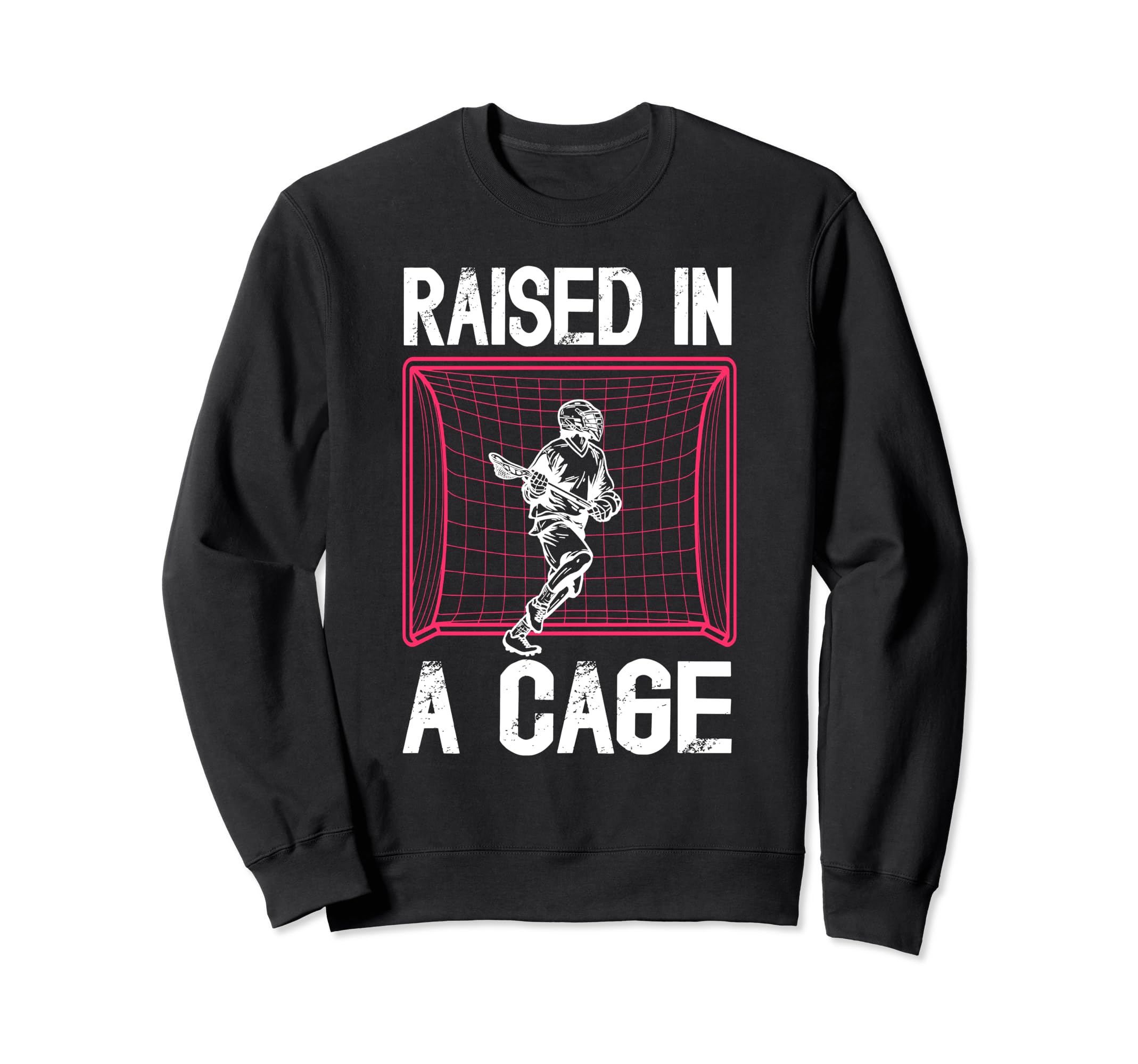 Raised Cage Lacrosse Goalkeeper Sweatshirt - Novelty Apparel Men Women - T-Shirt, Sweatshirt, Hoodie