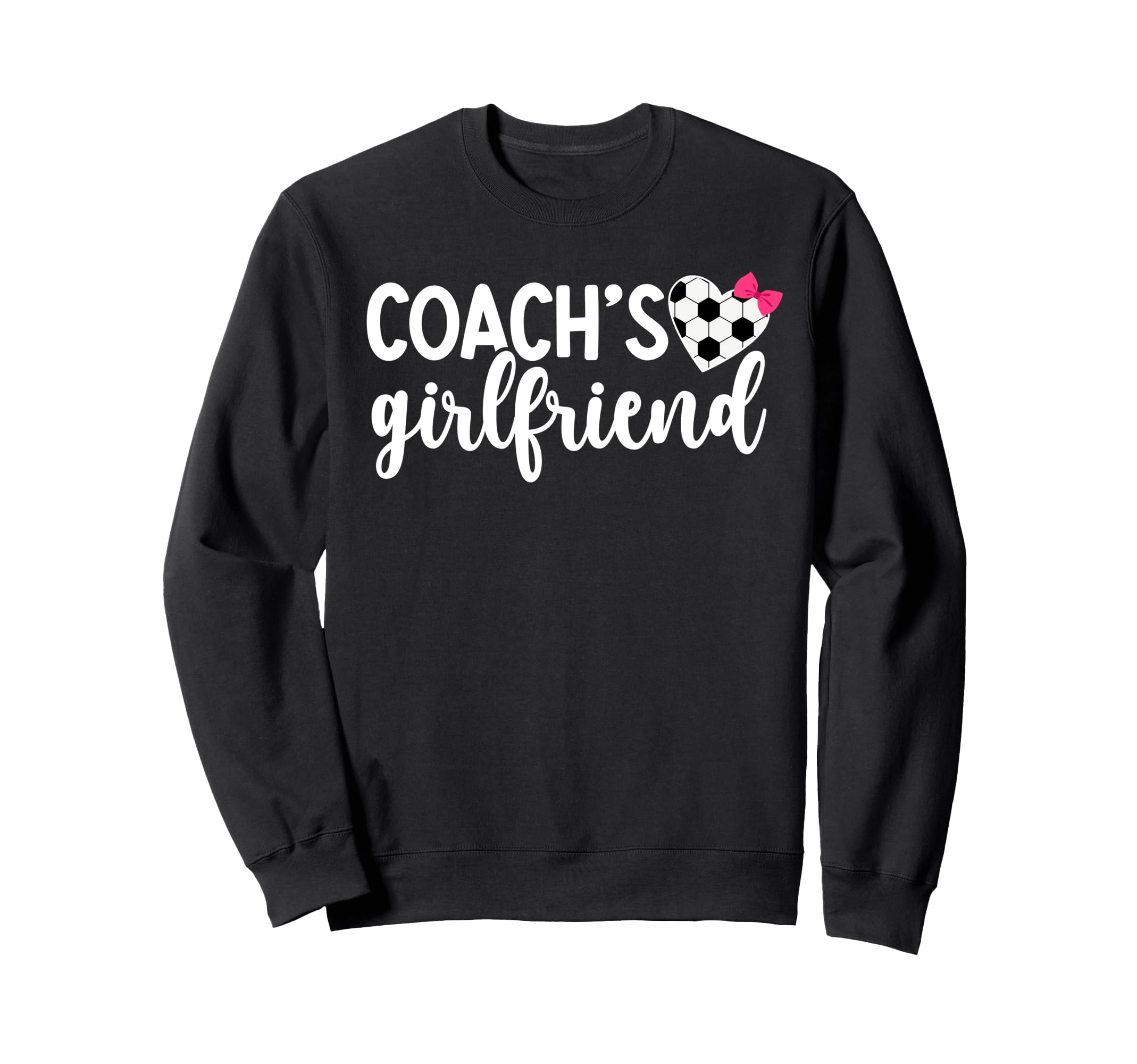 Soccer Coachs Girlfriend Soccer Sweatshirt - Novelty Apparel for Adults - T-Shirt, Sweatshirt, Hoodie