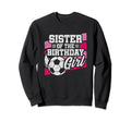 Birthday Sister Soccer Birthday Sweatshirt - Unique Graphic for Adults - T-Shirt, Sweatshirt, Hoodie