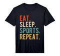 Funny Text Eat Sleep Sports Repeat T-Shirt - Custom Art Print Men Women - T-Shirt, Sweatshirt, Hoodie