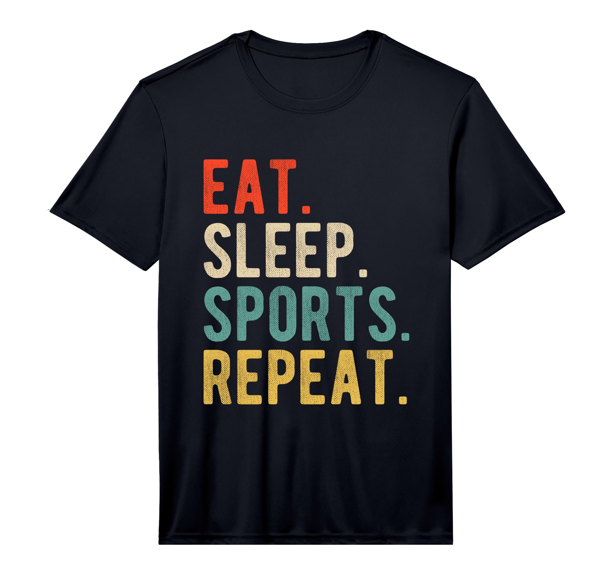 Funny Text Eat Sleep Sports Repeat T-Shirt - Custom Art Print Men Women - T-Shirt, Sweatshirt, Hoodie