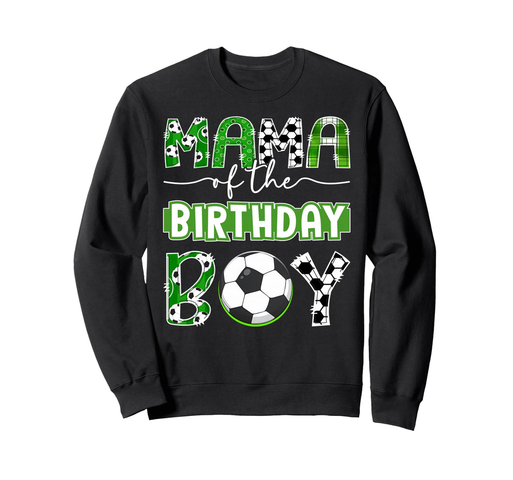 Mama Birthday Soccer Player Birthday Sweatshirt - Unique Graphic Unisex - T-Shirt, Sweatshirt, Hoodie