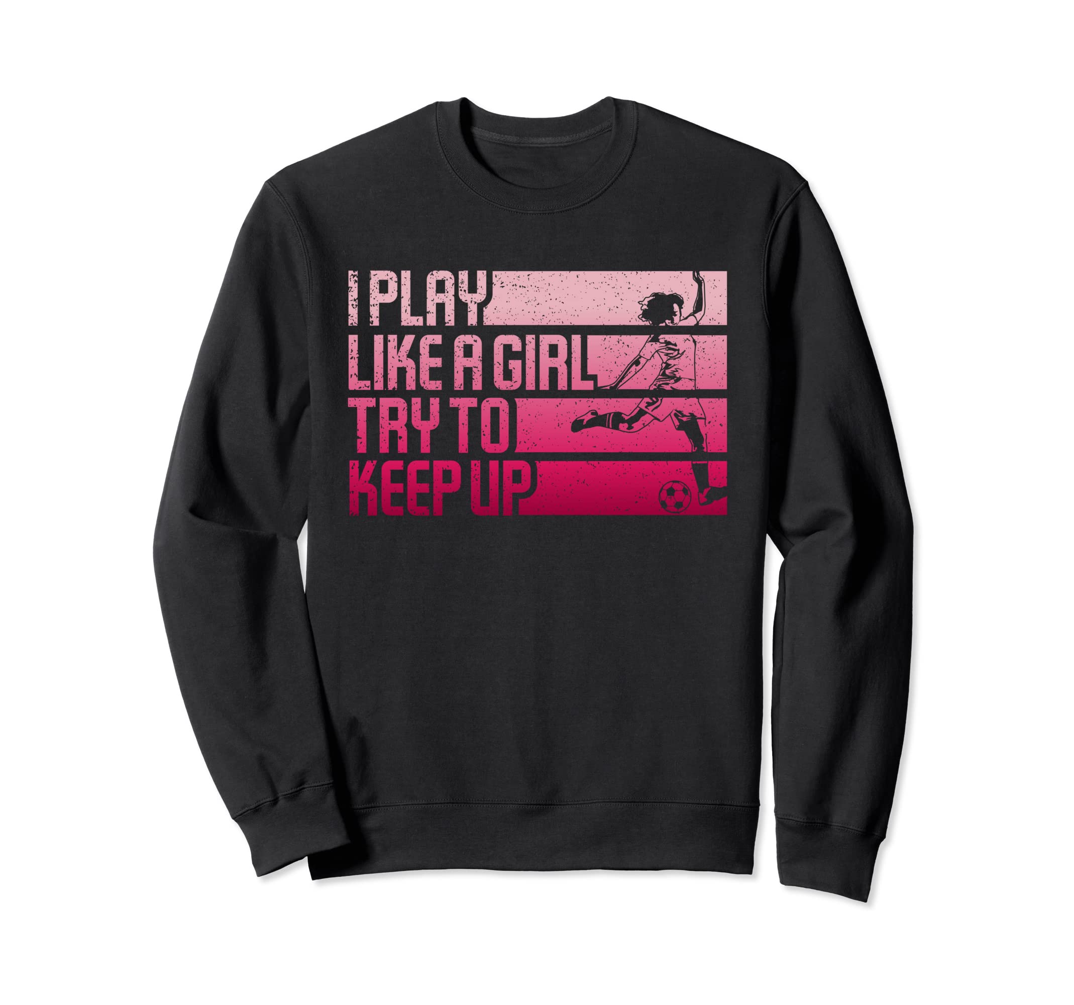 I Play Like Try To Keep Up Sweatshirt - Casual Everyday Wear for Adults - T-Shirt, Sweatshirt, Hoodie