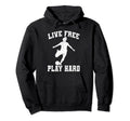 Live Free Play Hard Funny Soccer Lover Hoodie - Minimalist Print Unisex - T-Shirt, Sweatshirt, Hoodie