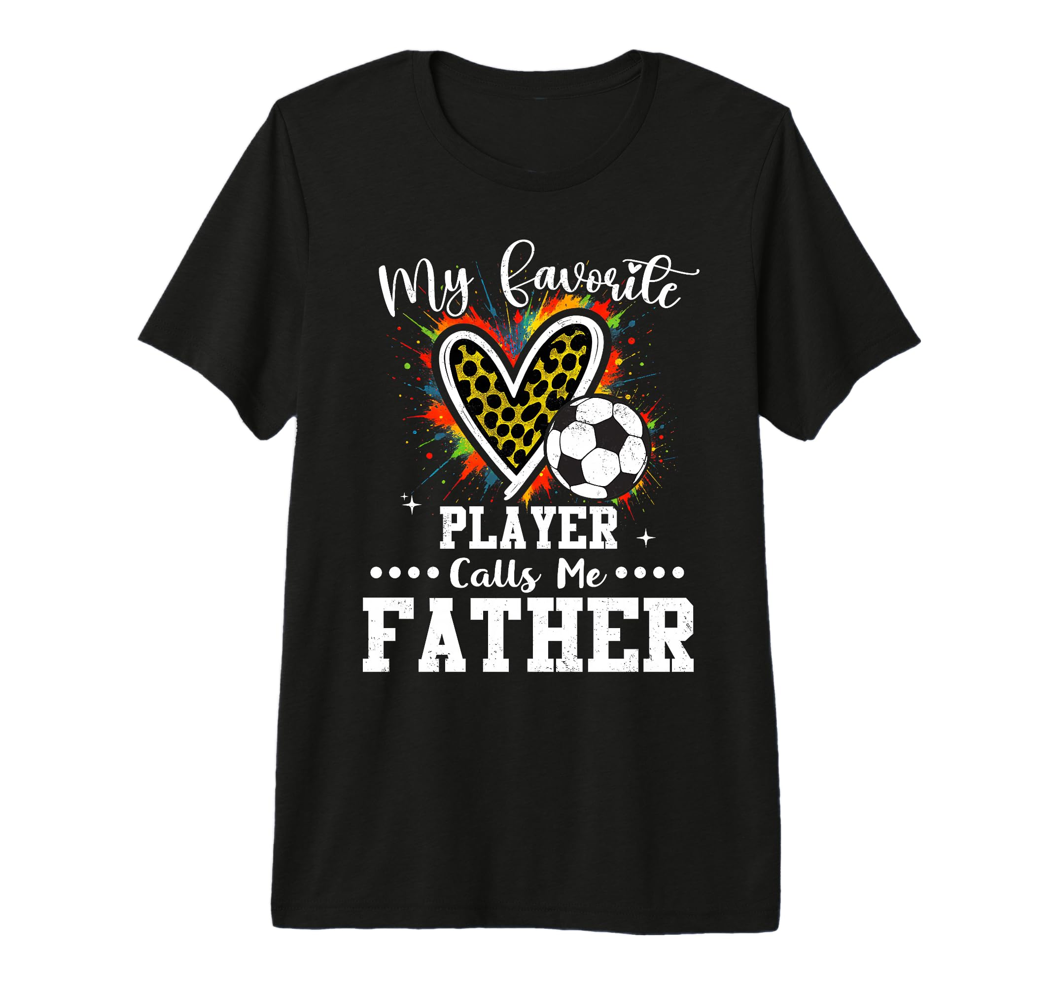 My Favorite Soccer Player Calls Me Father T-Shirt - Unique Graphic Unisex - T-Shirt, Sweatshirt, Hoodie