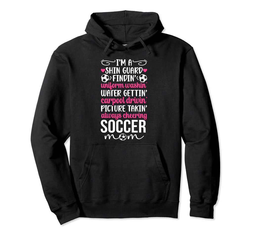 Im Soccer Mom Soccer Player Mother Hoodie - Novelty Apparel for Adults - T-Shirt, Sweatshirt, Hoodie