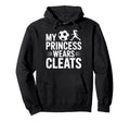 Soccer Dad My Princess Wears Cleats Hoodie - Minimalist Print for Adults - T-Shirt, Sweatshirt, Hoodie