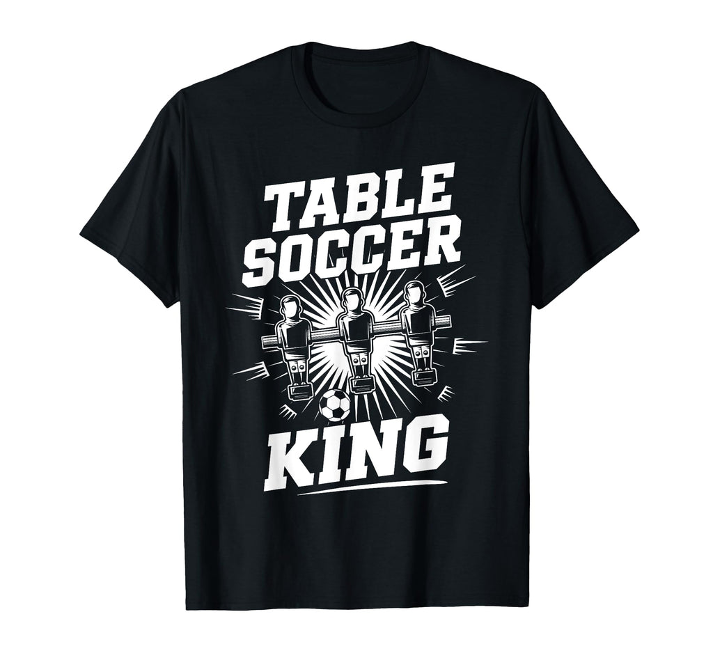 Table Soccer King Foosball Tablesoccer T-Shirt - Streetwear Style Unisex - T-Shirt, Sweatshirt, Hoodie