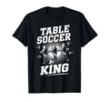 Table Soccer King Foosball Tablesoccer T-Shirt - Streetwear Style Unisex - T-Shirt, Sweatshirt, Hoodie