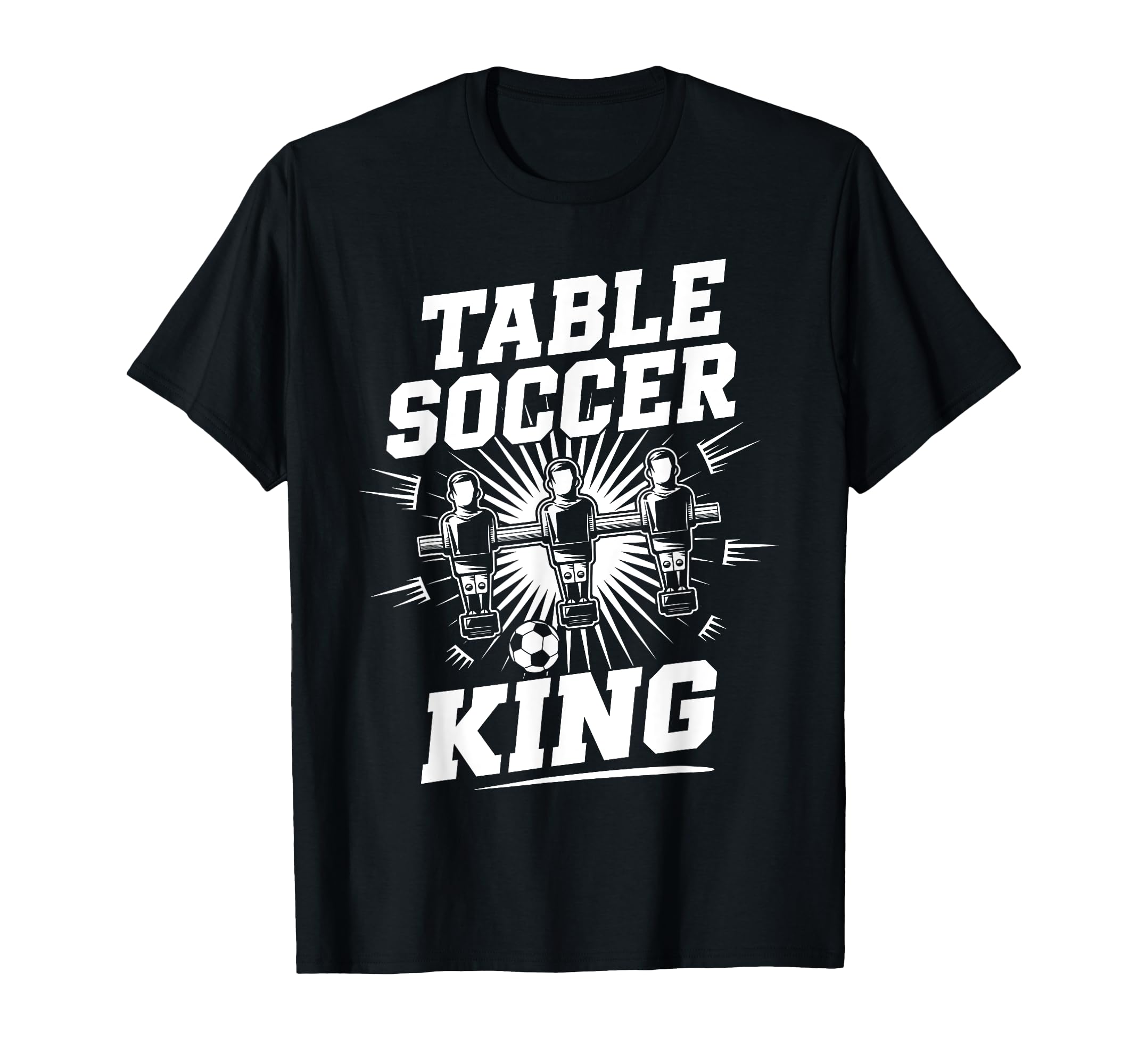 Table Soccer King Foosball Tablesoccer T-Shirt - Streetwear Style Unisex - T-Shirt, Sweatshirt, Hoodie