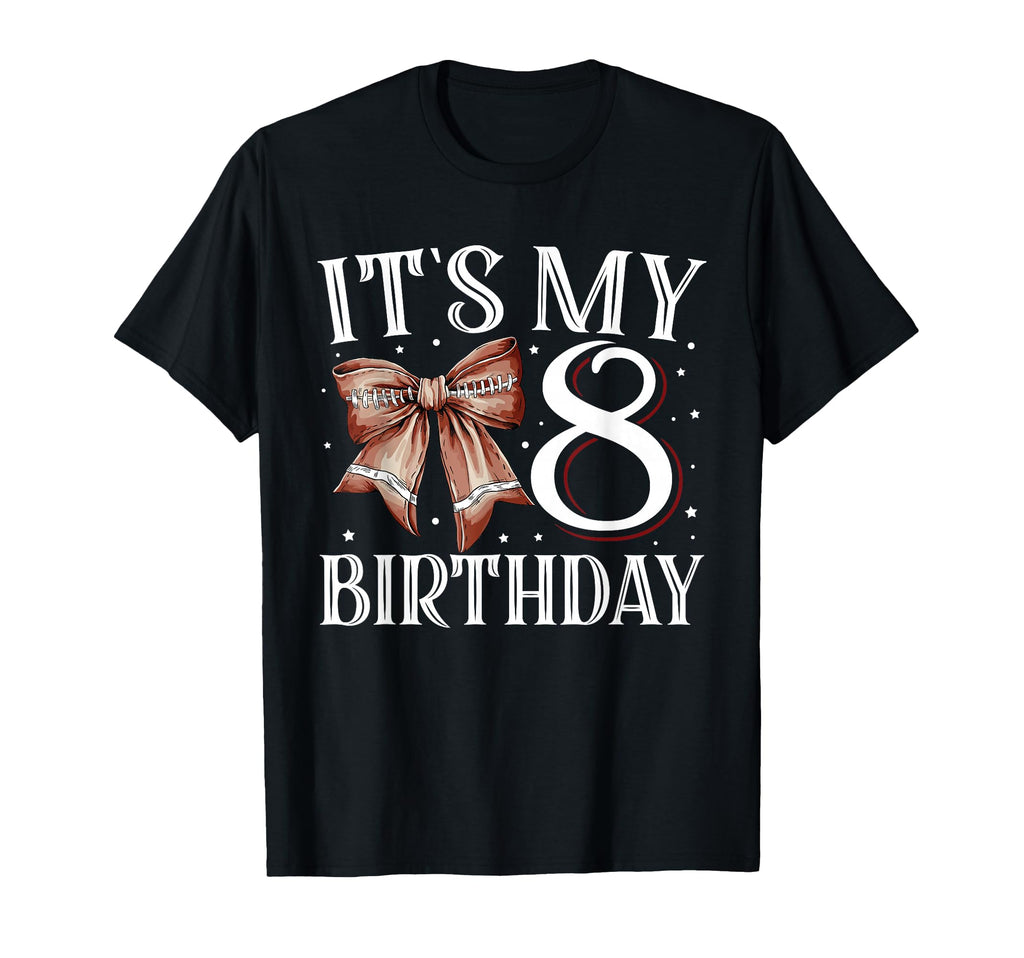 Its My Eight 8 Birthday Football T-Shirt - Fun Novelty Design for Adults - T-Shirt, Sweatshirt, Hoodie