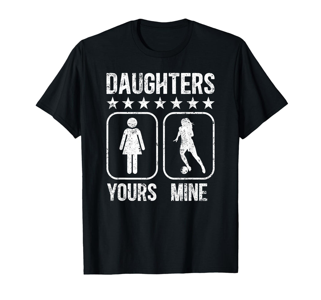Daughters Soccer Dad Soccer Player T-Shirt - Fun Novelty Design for Adults - T-Shirt, Sweatshirt, Hoodie