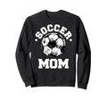 Soccer Mom Funny Soccer Ball Sweatshirt - Novelty Apparel Men Women - T-Shirt, Sweatshirt, Hoodie