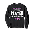 My Favorite Soccer Player Calls Sweatshirt - Fun Novelty Design Men Women - T-Shirt, Sweatshirt, Hoodie