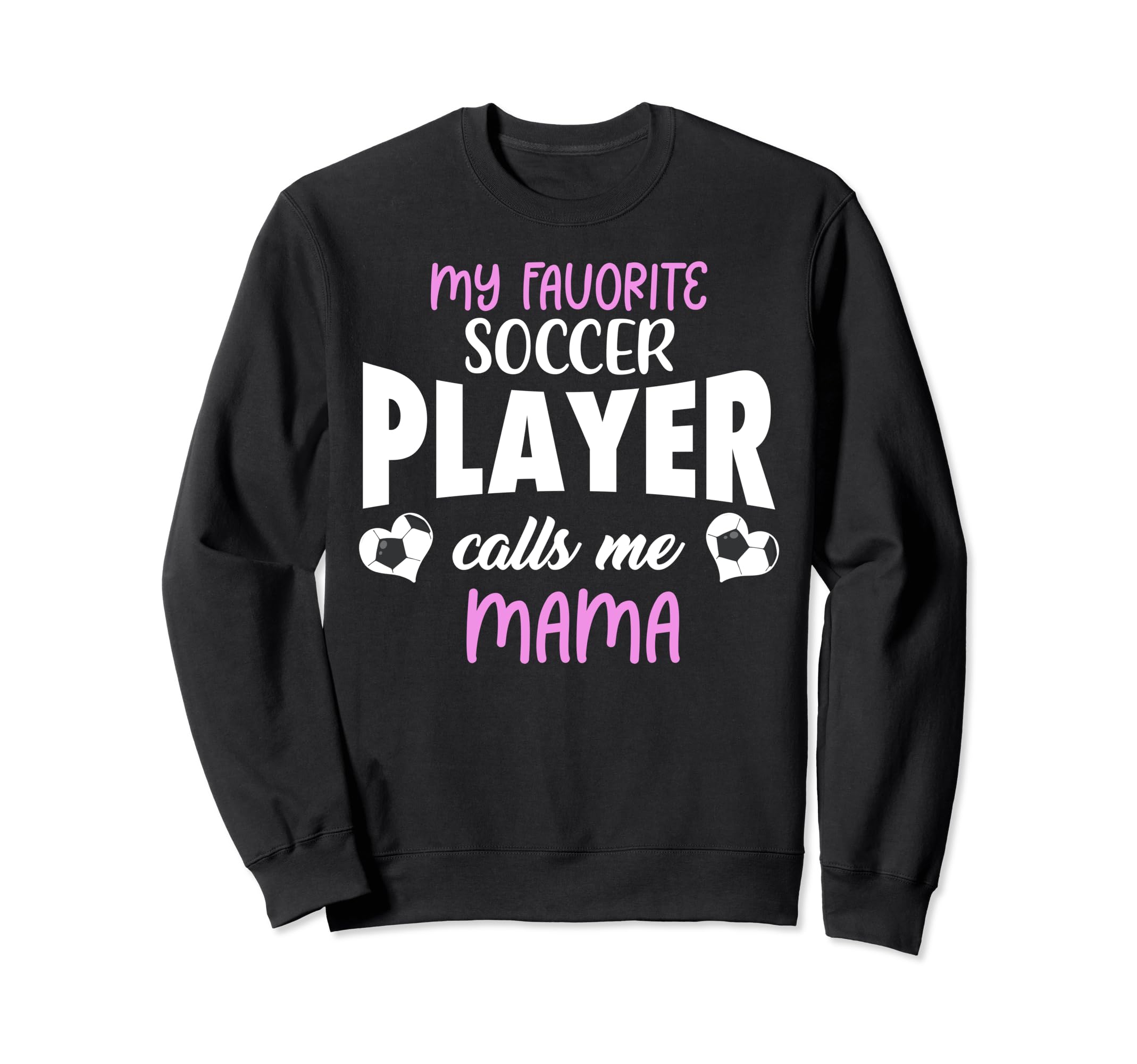 My Favorite Soccer Player Calls Sweatshirt - Fun Novelty Design Men Women - T-Shirt, Sweatshirt, Hoodie