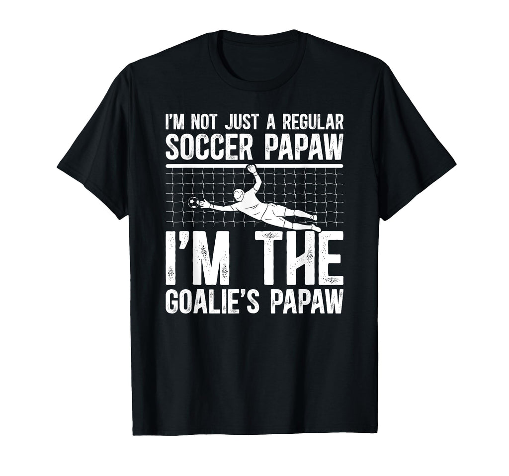 Im Soccer Goalie Papaw Soccer T-Shirt - Trendy Graphic Men Women - T-Shirt, Sweatshirt, Hoodie