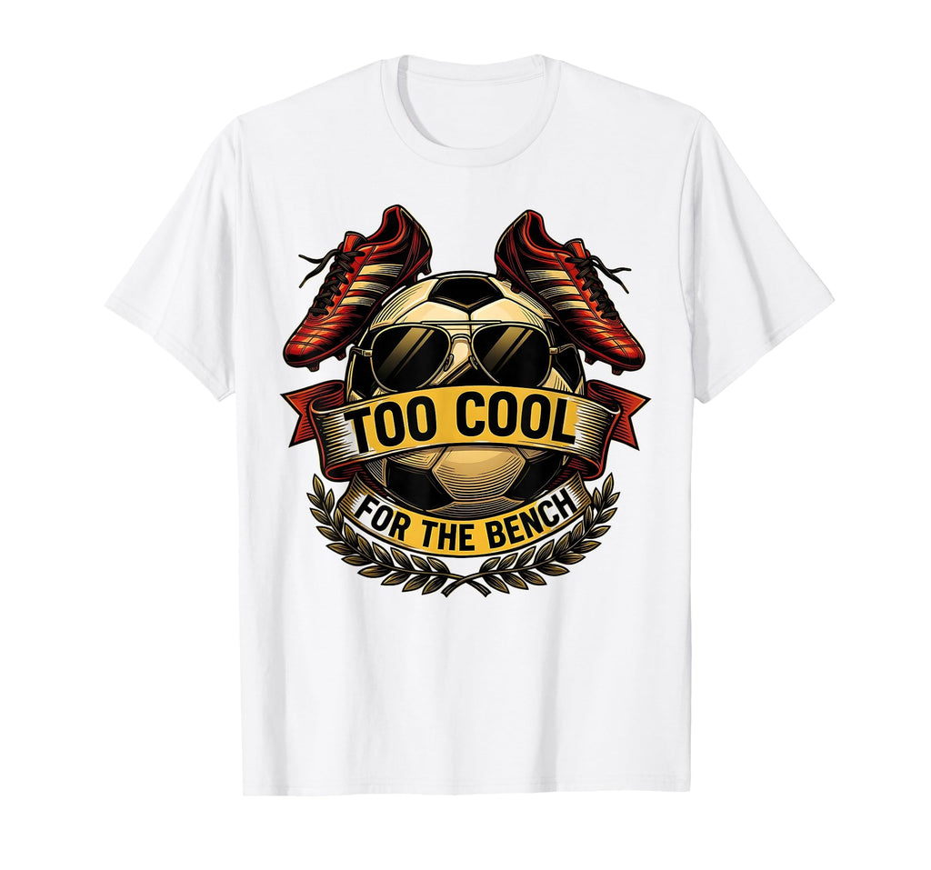 Too Bench Soccer Dad T-Shirt - Novelty Apparel for Adults - T-Shirt, Sweatshirt, Hoodie