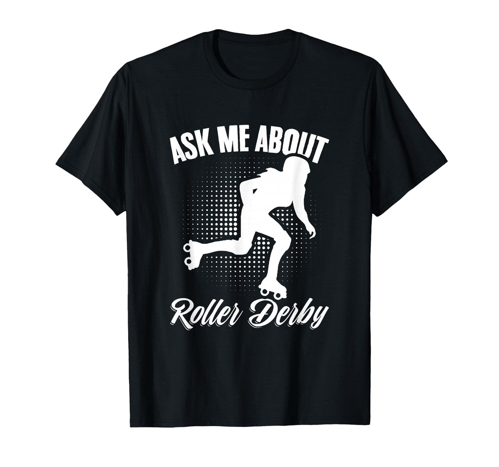 Ask Me About Roller Derby Skater Skates T-Shirt - Graphic Print Unisex - T-Shirt, Sweatshirt, Hoodie
