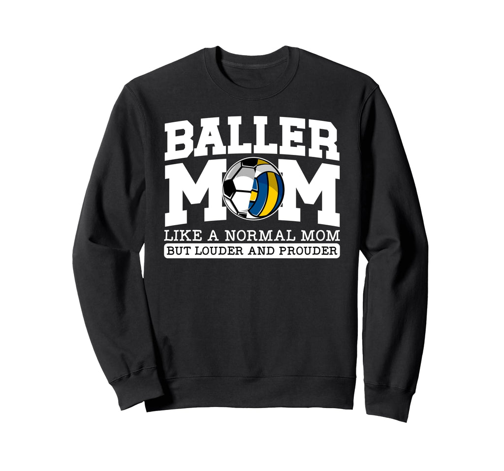 Baller Mom Louder And Prouder Sweatshirt - Custom Art Print for Adults - T-Shirt, Sweatshirt, Hoodie