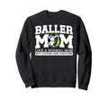 Baller Mom Louder And Prouder Sweatshirt - Custom Art Print for Adults - T-Shirt, Sweatshirt, Hoodie