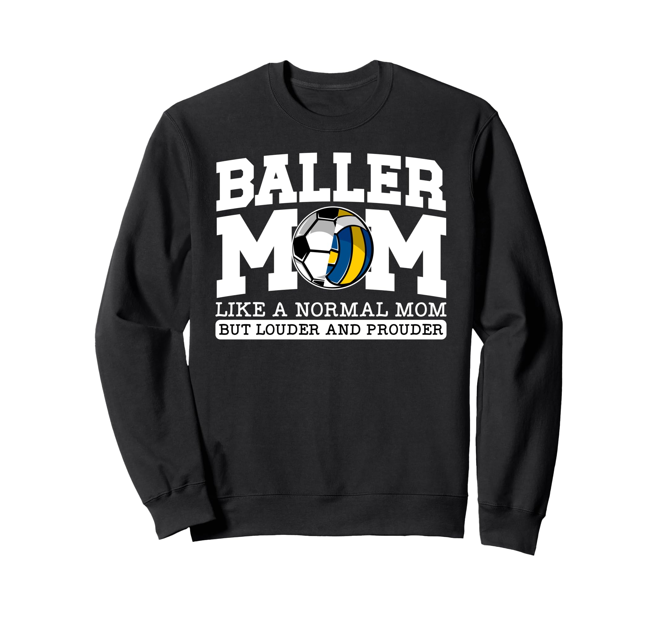 Baller Mom Louder And Prouder Sweatshirt - Custom Art Print for Adults - T-Shirt, Sweatshirt, Hoodie