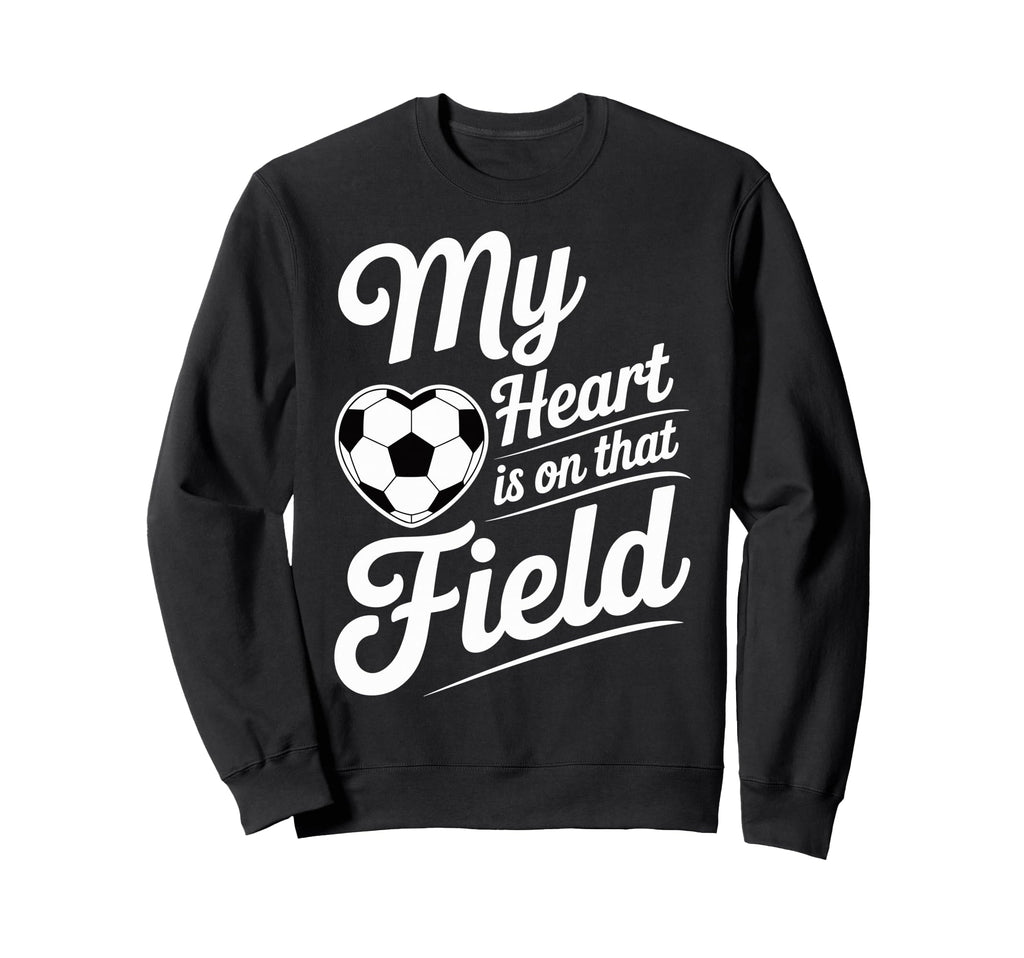My Heart Is That Field Soccer Sweatshirt - Aesthetic Graphic Men Women - T-Shirt, Sweatshirt, Hoodie