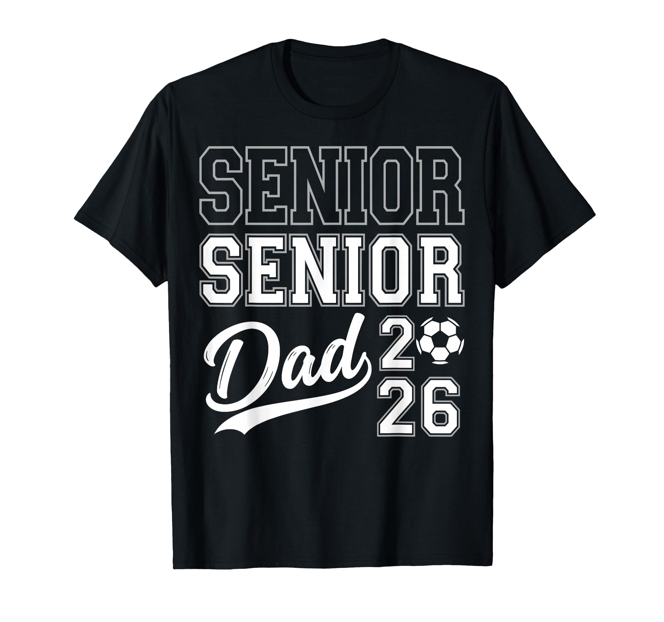 Senior Dad 2026 Soccer Player T-Shirt - Trendy Graphic for Adults - T-Shirt, Sweatshirt, Hoodie