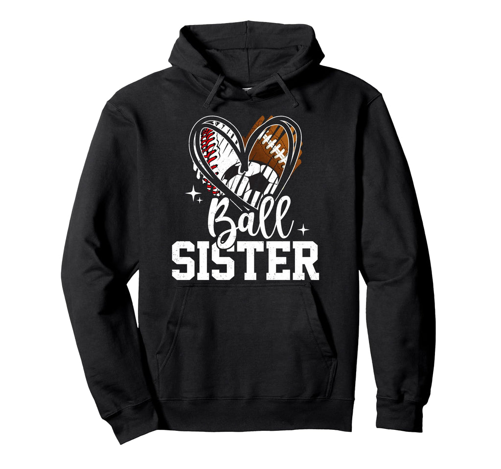 Ball Sister Baseball Football Soccer Hoodie - Novelty Apparel Men Women - T-Shirt, Sweatshirt, Hoodie