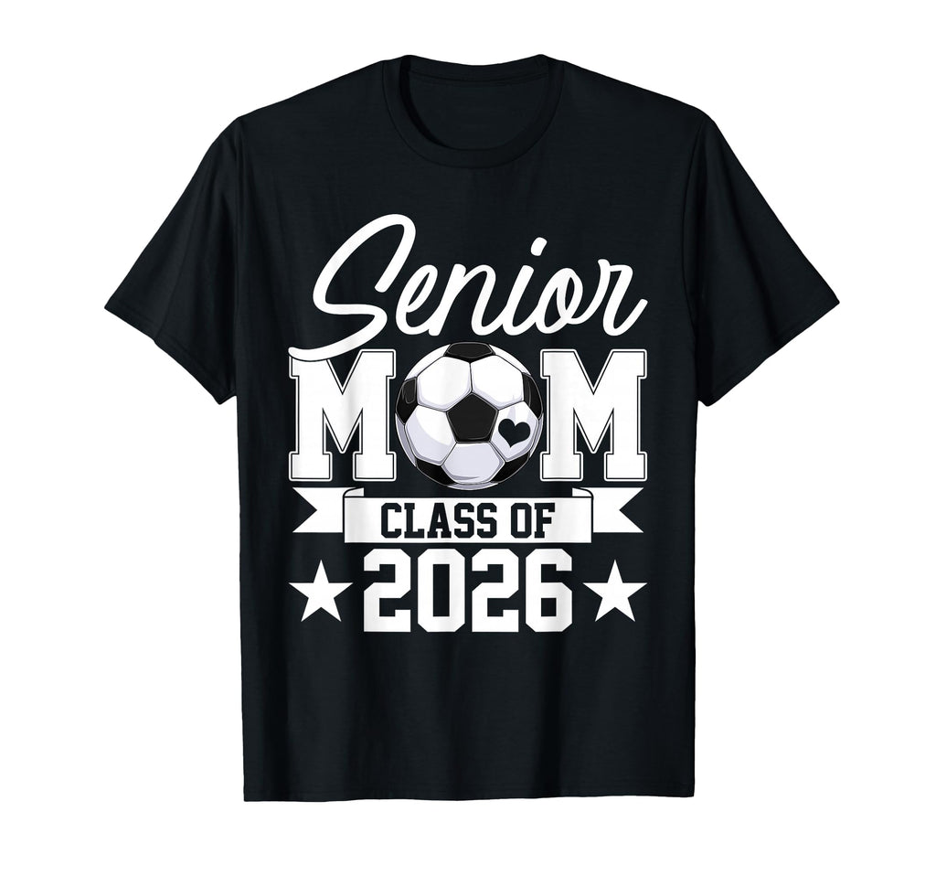 Senior Mom Class 2026 Graduate Soccer T-Shirt - Unique Graphic Unisex - T-Shirt, Sweatshirt, Hoodie