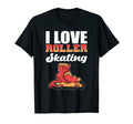 I Love Roller Skating Roller Skate T-Shirt - Novelty Apparel for Adults - T-Shirt, Sweatshirt, Hoodie