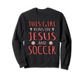 This Runs Jesus And Soccer Sweatshirt - Novelty Apparel Unisex - T-Shirt, Sweatshirt, Hoodie