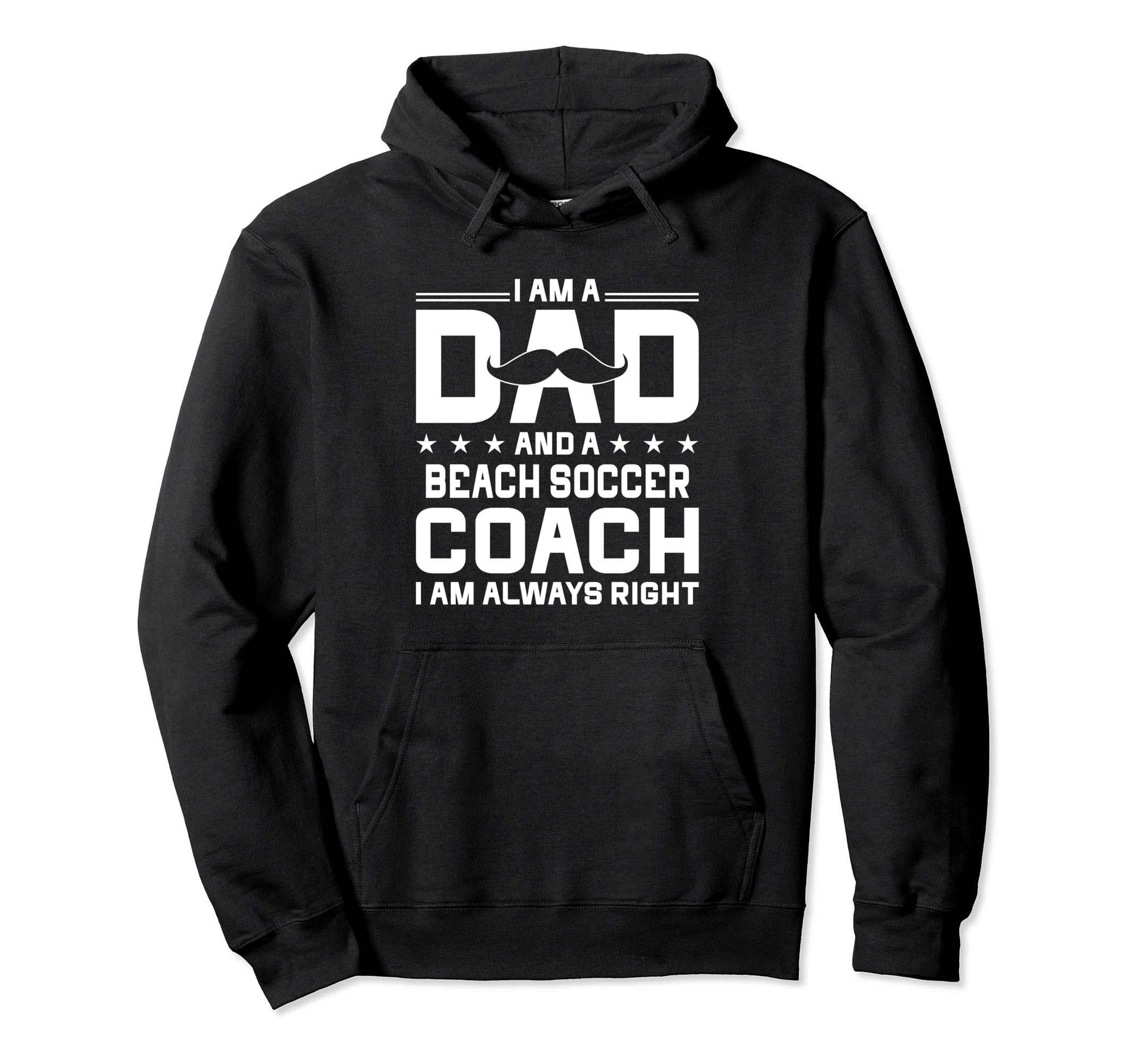 Dad Beach Soccer Coach Always Hoodie - Casual Everyday Wear for Adults - T-Shirt, Sweatshirt, Hoodie