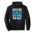 My Life Revolves Around Ball Soccer Dad Hoodie - Unique Graphic Men Women - T-Shirt, Sweatshirt, Hoodie