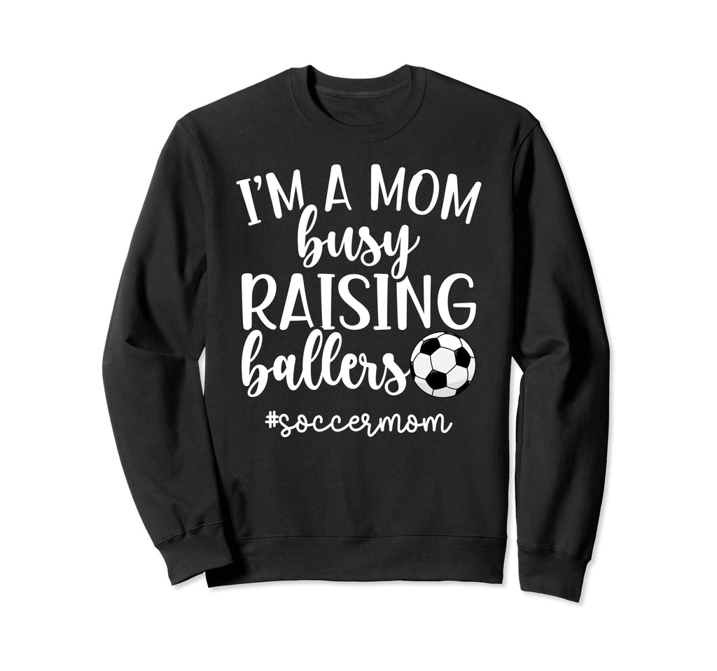 Busy Raising Ballers Soccer Mom Sweatshirt - Custom Art Print Men Women - T-Shirt, Sweatshirt, Hoodie