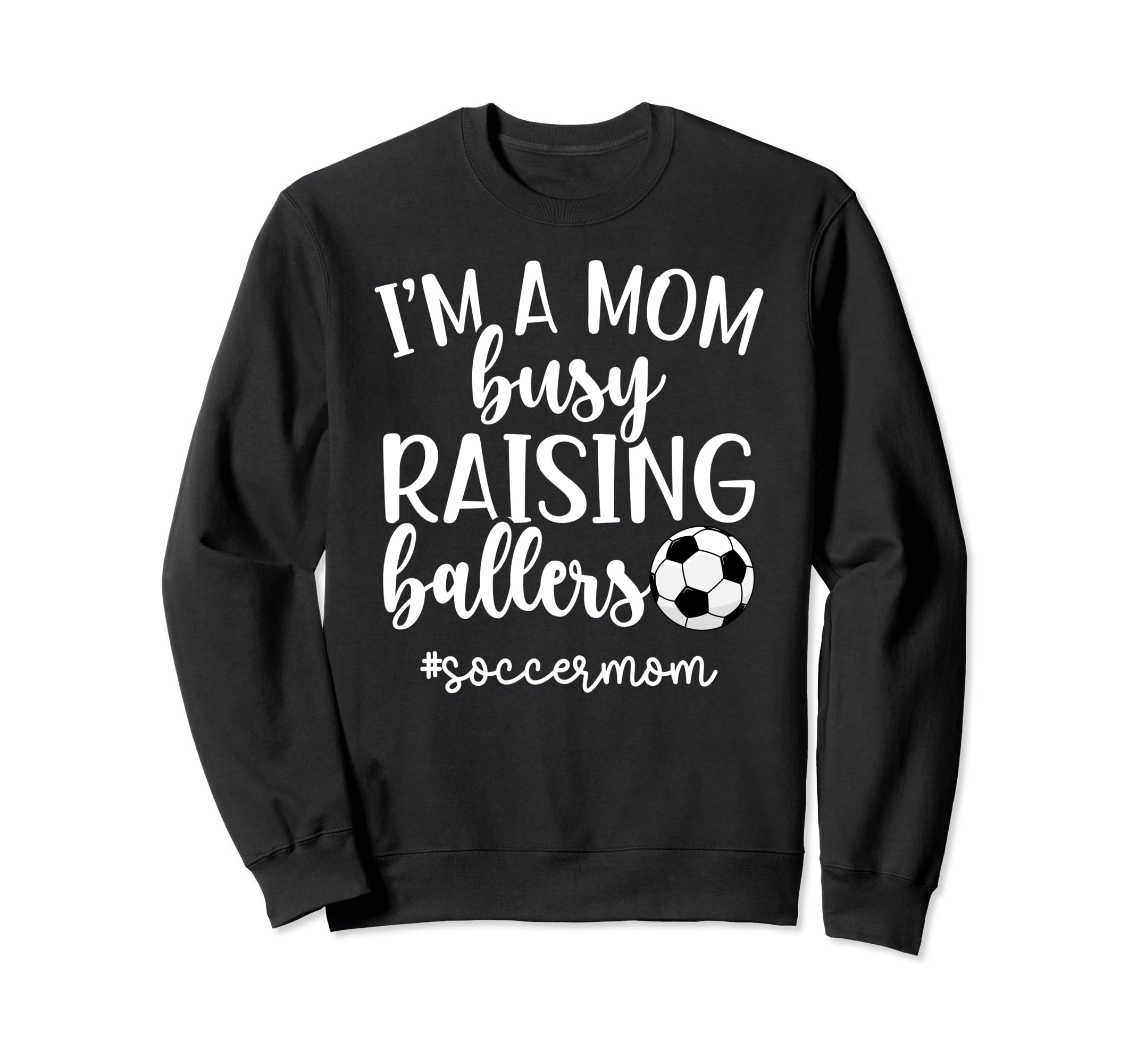 Busy Raising Ballers Soccer Mom Sweatshirt - Custom Art Print Men Women - T-Shirt, Sweatshirt, Hoodie