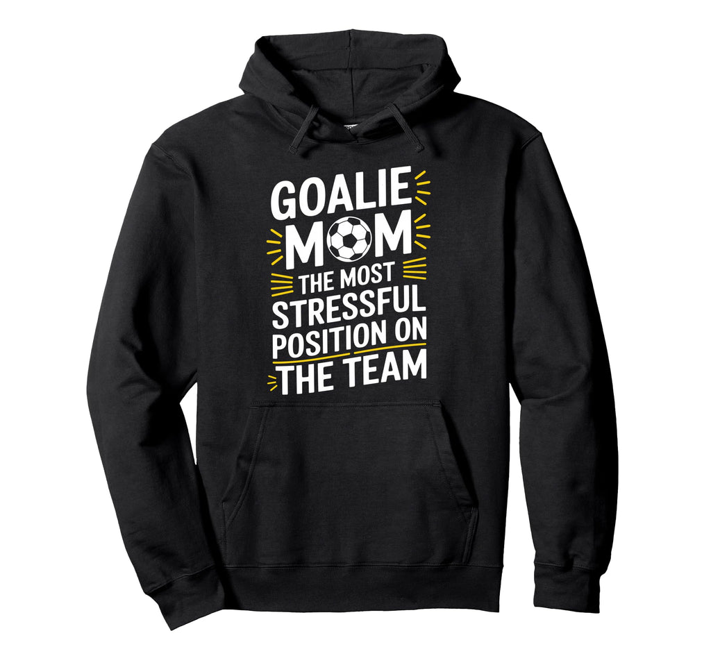 Most Stressful Position Team Goalkeeper Hoodie - Fun Novelty Design Unisex - T-Shirt, Sweatshirt, Hoodie
