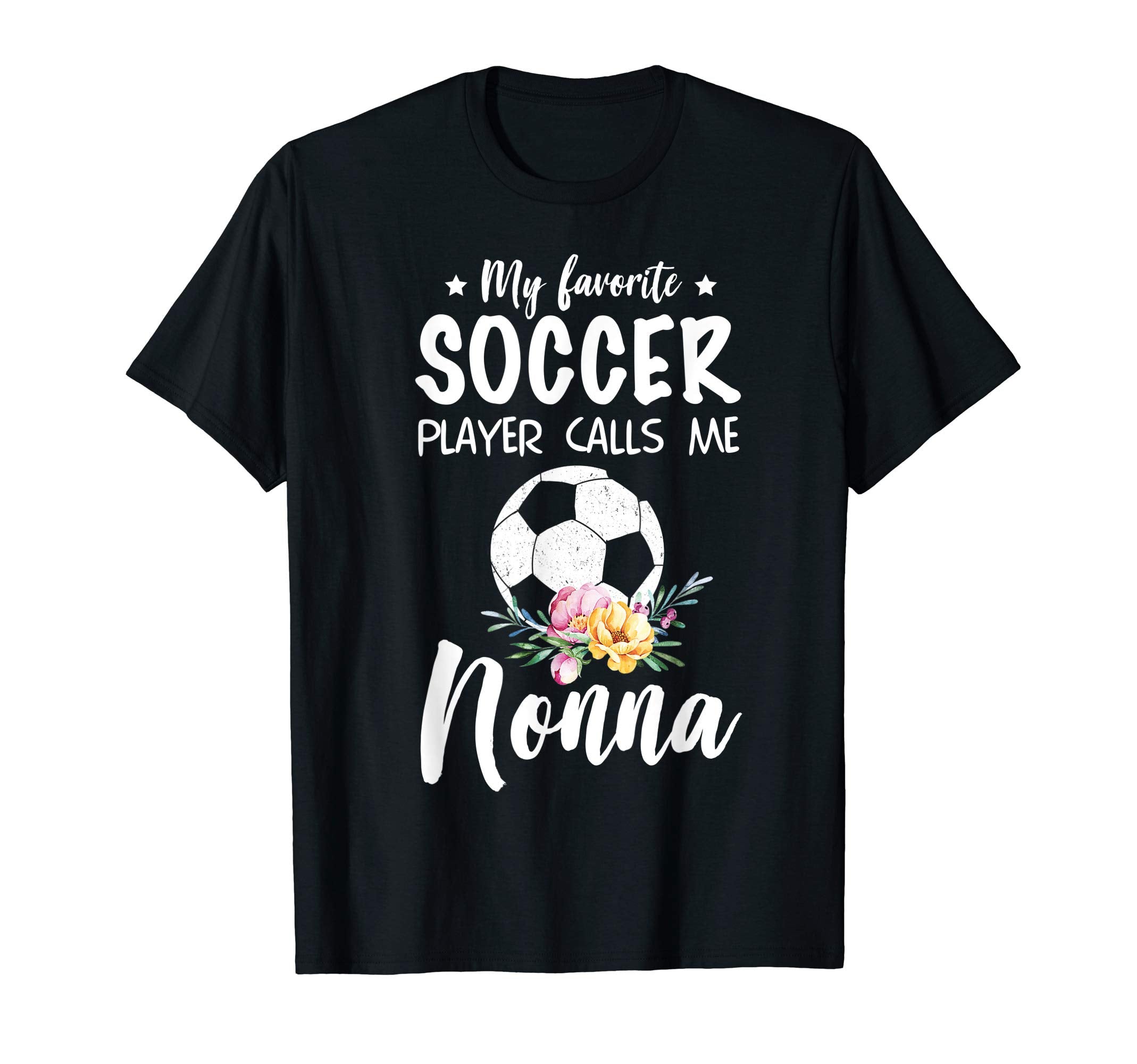 My Favorite Soccer Player Calls Me Nonna T-Shirt - Graphic Print Men Women - T-Shirt, Sweatshirt, Hoodie