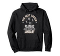 Best Soccer Players Are Born January Hoodie - Fun Novelty Design Men Women - T-Shirt, Sweatshirt, Hoodie